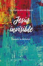 Jesús invisible. Te conocía sólo de oídas 1