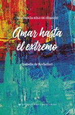 Amar hasta el extremo. Te conocía sólo de oídas 2