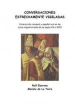 CONVERSACIONES ESTRECHAMENTE VIGILADAS: INTERACCION COLOQUIAL Y ESPAÑOL ORAL ACTAS INQUISITORIALES X
