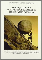 TRABAJADORES Y ACTIVIDADES LABORALES EN HISPANIA ROMANA