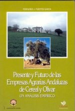 Presente y futuro de las empresas agrarias andaluzas de cereal y olivar. Un análisis empírico