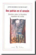 Dos patrias en el corazón. Estudios sobre literatura española del exilio