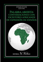 Palabra abierta: conversaciones con escritores africanos de expresión en español.