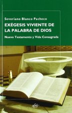 EXEGESIS VIVIENTE DE LA PALABRA DE DIOS: NUEVO TESTAMENTO Y VIDA CONSAGRADA