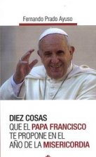 Diez cosas que el papa Francisco te propone en el Año de la Misericordia
