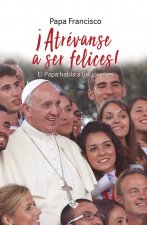 ¡Atrévanse a ser felices!