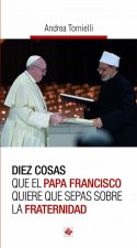 DIEZ COSAS QUE EL PAPA FRANCISCO QUIERE QUE SEPAIS SOBRE LA