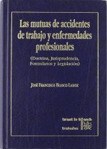 Las mutuas de accidentes de trabajo y enfermedades profesionales. Doctrina, jurisprudencia, formular
