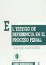 El testigo de referencia en el proceso penal