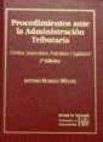 Procedimientos ante la Administración Tributaria. Doctrina, jurisprudencia, formularios y legislació