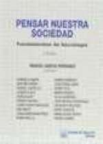 Pensar nuestra sociedad. Fundamentos de sociología