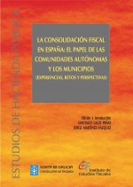 La consolidacion fiscal en España: el papel de las Comunidades Autónomas y municipios (experiencias,