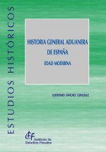 Historia general aduanera de España. Edad Moderna