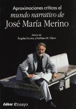 APROXIMACIONES CRITICAS AL MUNDO NARRATIVO DE JOSE MARIA MERINO