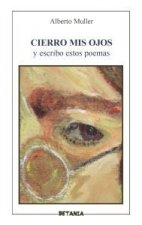 Cierro mis ojos y escribo estos poemas