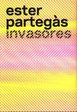 Ester Partegás. Invasores