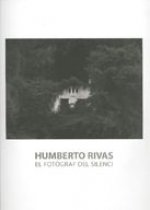 HUMBERTO RIVAS EL FOTOGRAF DEL SILENCI