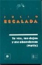 TE VAS ME DEJAS Y ME ABANDONAS (MUTIS)