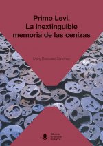 Primo Levi: la inextinguible memoria de las cenizas