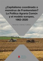 ¿Capitalismo coordinado o monstruo de Frankenstein? La Política Agraria Común y el modelo europeo, 1