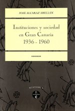 INSTITUCIONES Y SOCIEDAD EN GRAN CANARIA (1936-1960)