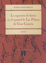 EXPRESION DE FUTURO EN EL ESPAÑOL DE LAS PALMAS DE GRAN CANARIA, LA