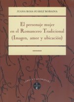 PERSONAJE MUJER EN EL ROMANCERO TRADICIONAL. EL: IMAGEN, AMOR Y UBICACION
