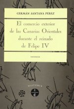 COMERCIO EXTERIOR DE LAS CANARIAS ORIENTALES DURANTE EL REINADO DE FELIPE IV, EL