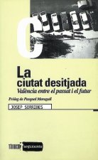 La ciutat desitjada. València entre el passat i el futur