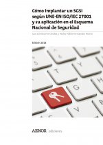 Cómo implantar un SGSI según UNE-EN ISO/IEC 27001 y su aplicación en el Esquema Nacional de Segurida