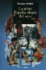 TRISTE ESPAÑA ALEGRE DEL AYER,LA