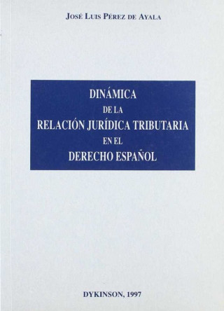 DINAMICA DE LA RELACION JURIDICA TRIBUTARIA EN EL DERECHO ESPAÑOL