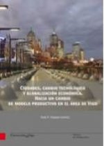 Ciudades, cambio tecnológico y globalización económica. Hacia un cambio de modelo productivo en el á