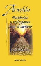 Arnoldo: Parábolas y reflexiones para el camino