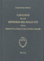Catálogo de los impresos del siglo XVI de la Biblioteca Pública del Estado. Toledo. Vol. I: a