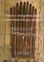 Voces e imágenes en la etnomusicología actual. Actas del VII Congreso de la Sibe. Sociedad de etnomu