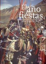 El año en fiestas. La convivencia con los dioses en los Andes del Perú