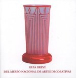 Guía breve del Museo Nacional de Artes Decorativas
