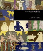 Los colores del Ártico, arte y cultura inuit. Artic colors, Inuit art and culture