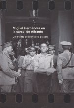 Miguel Hernández en la cárcel de Alicante