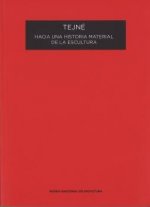 TEJNE HACIA UNA HISTORIA MATERIAL DE LA ESCULTURA