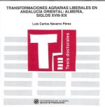 TRANSFORMACIONES AGRARIAS LIBERALES EN ANDALUCIA ORIENTAL: ALMERIA, SIGLOS XVIII-XIX