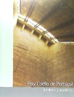 Fray Coello de Portugal, Arquitecto y Dominico