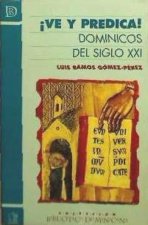 ­VE Y PREDICA! DOMINICOS DEL SIGLO XXI