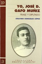 Yo, José D. Gafo Muñiz. Fraile y Diputado