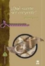 ­Qué suerte ser creyente!