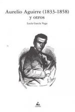 Aurelio Aguirre (1933-1858) y otros