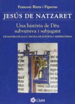 Jesús de Natzaret. Una història de Déu subversiva i subjugant