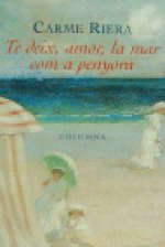 TE DEIX, AMOR, LA MAR COM A PENYORA