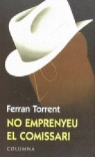 No emprenyeu el comissari